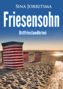 Cover-Bild zum Titel 'Friesensohn. Ostfrieslandkrimi - Borkumkrimi - Nordseekrimi' von 'Sina Jorritsma'