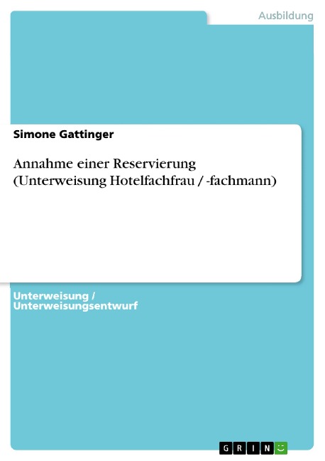 Annahme einer Reservierung (Unterweisung Hotelfachfrau / -fachmann) - Simone Gattinger
