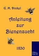 Anleitung zur Bienenzucht - G. M. Dinkel