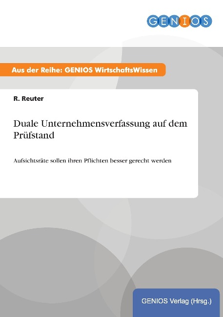 Duale Unternehmensverfassung auf dem Prüfstand - R. Reuter