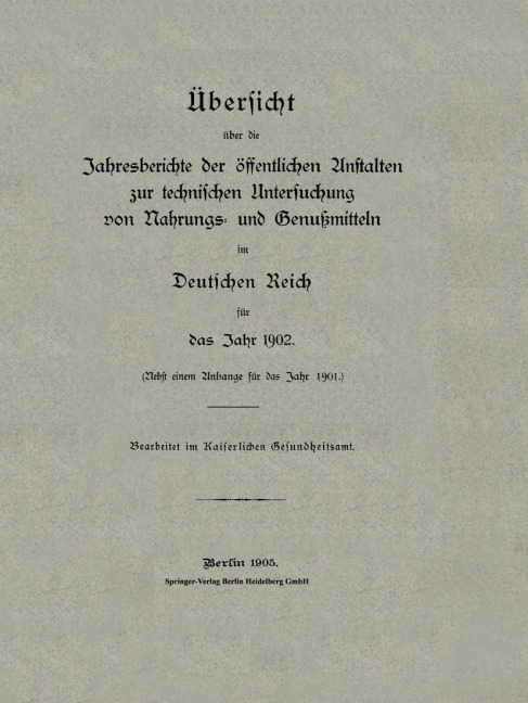 Übersicht über die Jahresberichte der öffentlichen Anstalten zur technischen Untersuchung von Nahrungs- und Genußmitteln im Deutschen Reich für das Jahr 1902 - Kaiserliches Gesundheitsamt