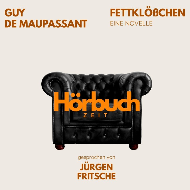 Fettklößchen. Eine Novelle. - Hörbuchzeit, Guy de Maupassant