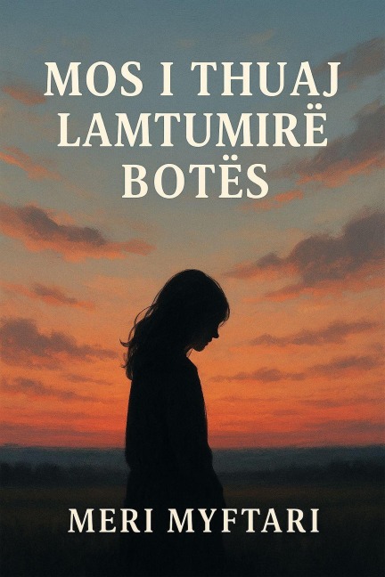MOS I THUAJ LAMTUMIRE BOTES - Meri Myftari
