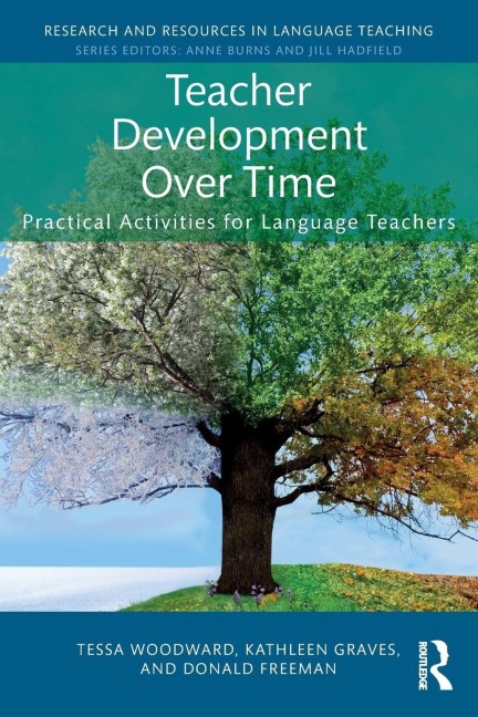 Teacher Development Over Time - Tessa Woodward, Donald Freeman, Kathleen Graves
