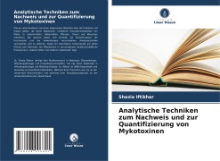 Cover-Bild zum Titel 'Analytische Techniken zum Nachweis und zur Quantifizierung von Mykotoxinen' von 'Shazia Iftikhar'
