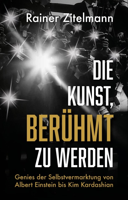 Die Kunst, berühmt zu werden - Rainer Zitelmann