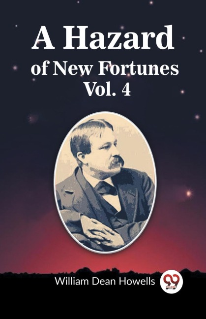 A Hazard of New Fortunes Vol. 4 - William Dean Howells