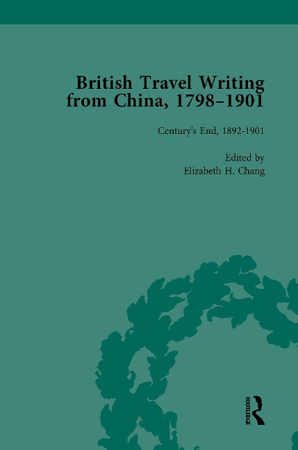 British Travel Writing from China, 1798-1901, Volume 5 - Elizabeth H Chang