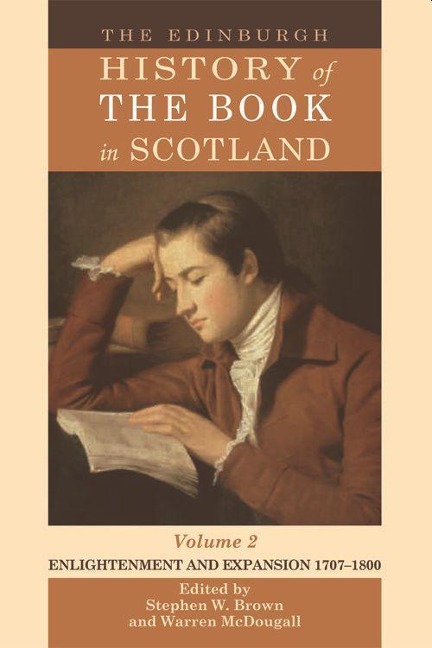 The Edinburgh History of the Book in Scotland, Volume 2: Enlightenment and Expansion 1707-1800 - 