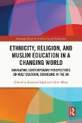 Ethnicity, Religion, and Muslim Education in a Changing World - 