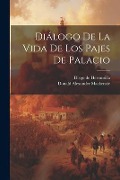 Cover-Bild zum Titel 'Diálogo De La Vida De Los Pajes De Palacio' von 'Diego De Hermosilla, Donald Alexander Mackenzie'