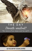 The day Death smiled! - Debashish Chakraborty