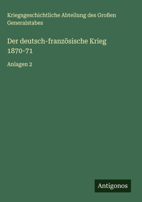 Der deutsch-französische Krieg 1870-71 - Kriegsgeschichtliche Abteilung des Großen Generalstabes