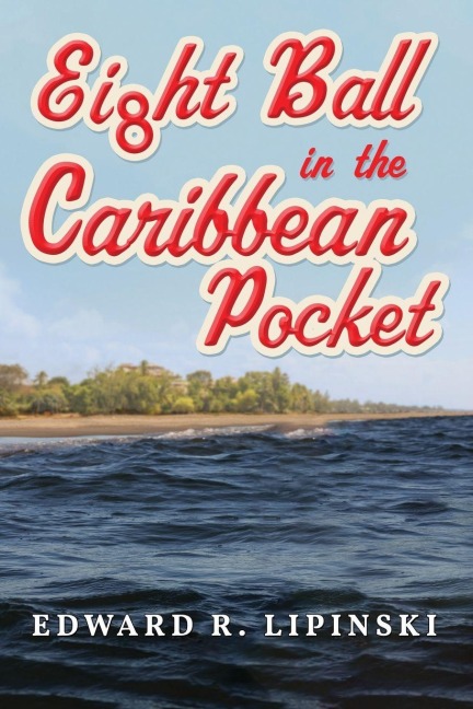 Eight Ball in the Caribbean Pocket - Edward Lipinski