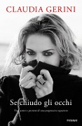 Cover-Bild zum Titel 'Se chiudo gli occhi. Vita, amori e passioni di una pragmatica sognatrice' von 'Claudia Gerini'