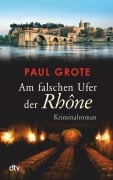 Cover-Bild zum Titel 'Am falschen Ufer der Rhône' von 'Paul Grote'