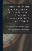 Cover-Bild zum Titel 'Ephemeris Of The Sun, Polaris And Other Selected Stars, With Companion Data And Tables' von ''