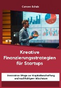 Kreative Finanzierungsstrategien für Startups - Carsten Schulz
