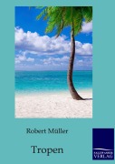 Cover-Bild zum Titel 'Tropen' von 'Robert Müller'