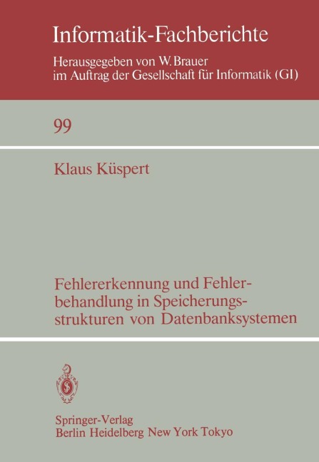 Fehlererkennung und Fehlerbehandlung in Speicherungsstrukturen von Datenbanksystemen - Klaus Küspert