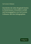 Geschichte der alten Bergstadt Sontra in Niederhessen Urkundlich verfaßt und herausgegeben von Carl Lorenz Collmann. Mit drei Lithographien - Carl Lorenz Collmann