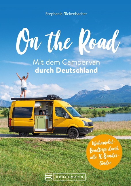 On the Road Mit dem Campervan durch Deutschland - Stephanie Rickenbacher