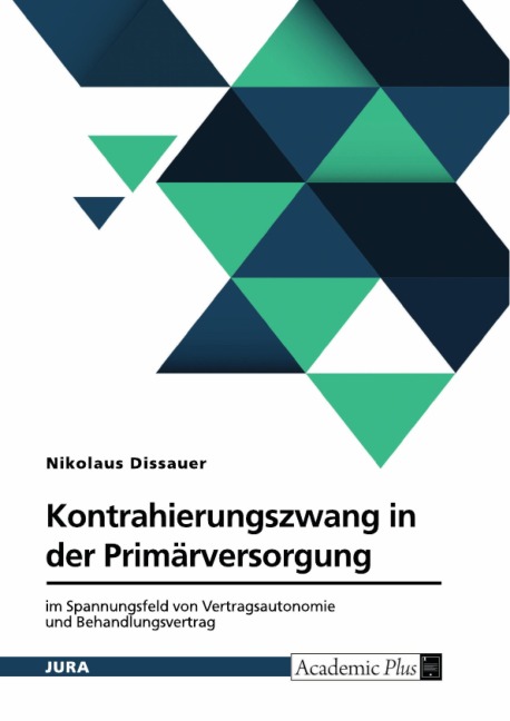Kontrahierungszwang in der Primärversorgung - Nikolaus Dissauer
