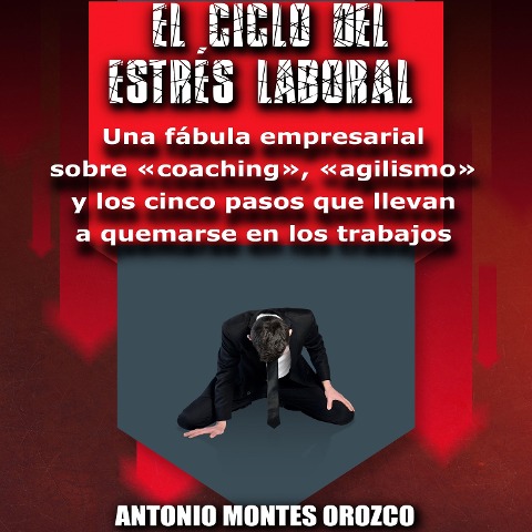 El Ciclo del Estrés Laboral - Antonio Montes Orozco