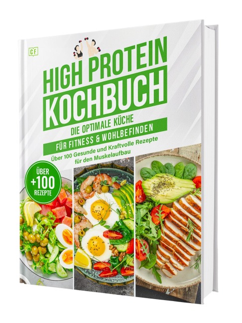 High Protein Kochbuch: Die optimale Küche für Fitness & Wohlbefinden | Über 100 gesunde und kraftvolle Rezepte für den Muskelaufbau - Rene Seidel