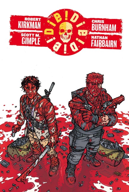 Die! Die! Die! - Robert Kirkman, Scott M. Gimple