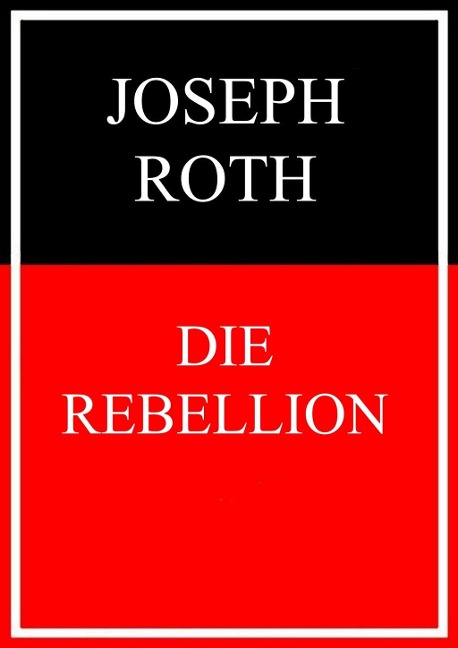 Die Rebellion - Joseph Roth