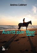 Cover-Bild zum Titel 'Ausritt zum Meer' von 'Andrea Liebherr'