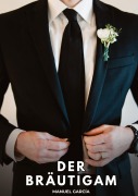 Cover-Bild zum Titel 'Der Bräutigam' von 'Manuel García'