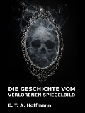 Cover-Bild zum Titel 'Die Geschichte vom verlorenen Spiegelbild' von 'E. T. A. Hoffmann'