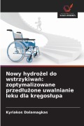 Cover-Bild zum Titel 'Nowy hydro¿el do wstrzykiwa¿: zoptymalizowane przed¿u¿one uwalnianie leku dla kr¿gos¿upa' von 'Kyriakos Dalamagkas'