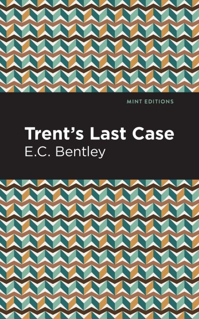 Trent's Last Case - E. C. Bentley
