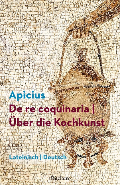 De re coquinaria / Über die Kochkunst. Lateinisch/Deutsch - Marcus Gavius Apicius