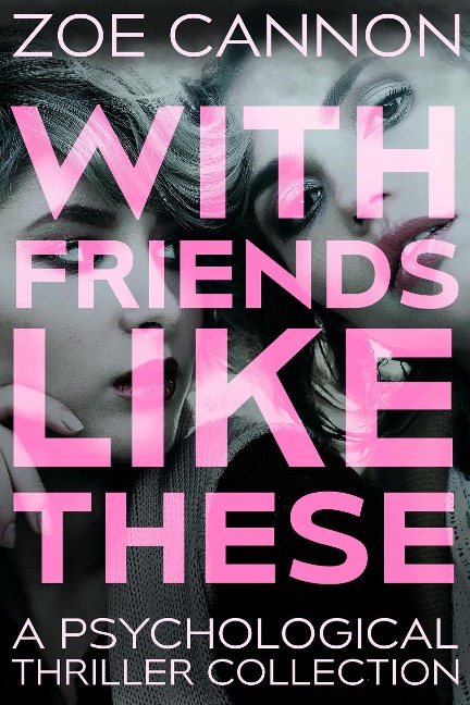 With Friends Like These - Zoe Cannon