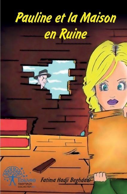 Pauline et la maison en ruine - Fatima Hadji Beghdadi