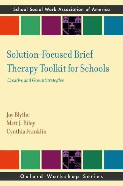 Solution-Focused Brief Therapy Toolkit for Schools - Joy Blythe, Matt J Riley, Cynthia Franklin