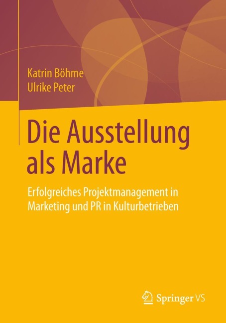 Die Ausstellung als Marke - Ulrike Peter, Katrin Böhme