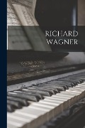 Cover-Bild zum Titel 'Richard Wagner' von 'Anonymous'