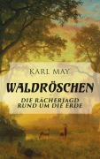 Cover-Bild zum Titel 'Waldröschen - Die Rächerjagd rund um die Erde' von 'Karl May'