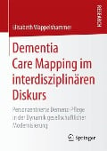 Dementia Care Mapping im interdisziplinären Diskurs - Elisabeth Wappelshammer