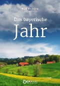 Cover-Bild zum Titel 'Das bayerische Jahr' von 'Rudi Benzien'