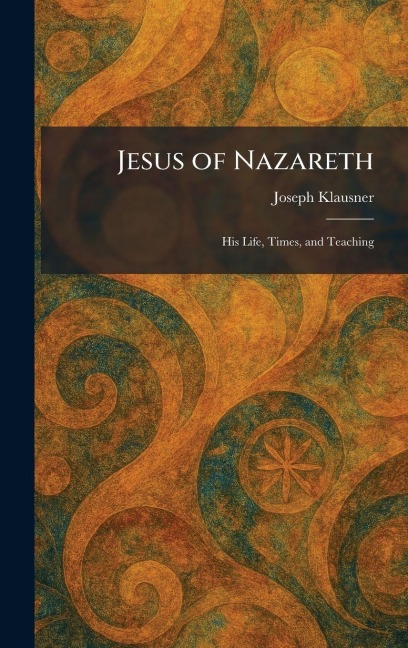Jesus of Nazareth - Joseph Klausner