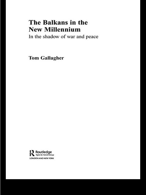 The Balkans in the New Millennium - Tom Gallagher