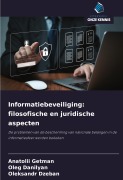 Cover-Bild zum Titel 'Informatiebeveiliging: filosofische en juridische aspecten' von 'Anatolii Getman, Oleg Danilyan, Oleksandr Dzeban'