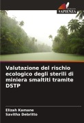 Cover-Bild zum Titel 'Valutazione del rischio ecologico degli sterili di miniera smaltiti tramite DSTP' von 'Elizah Kamane, Savitha Debritto'