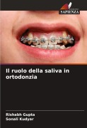 Cover-Bild zum Titel 'Il ruolo della saliva in ortodonzia' von 'Rishabh Gupta, Sonali Kudyar'